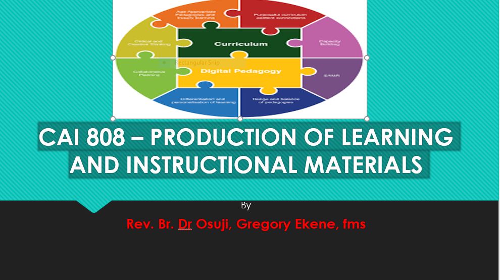 PRODUCTION OF LEARNING AND INSTRUCTIONAL MATERIALS